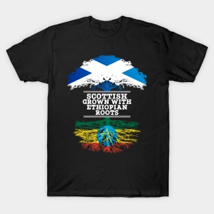 Scottish Grown With Ethiopian Roots - Gift for Ethiopian With Roots From Ethiopia T-Shirt